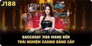 Baccarat J188 Mang Đến Trải Nghiệm Casino Đẳng Cấp