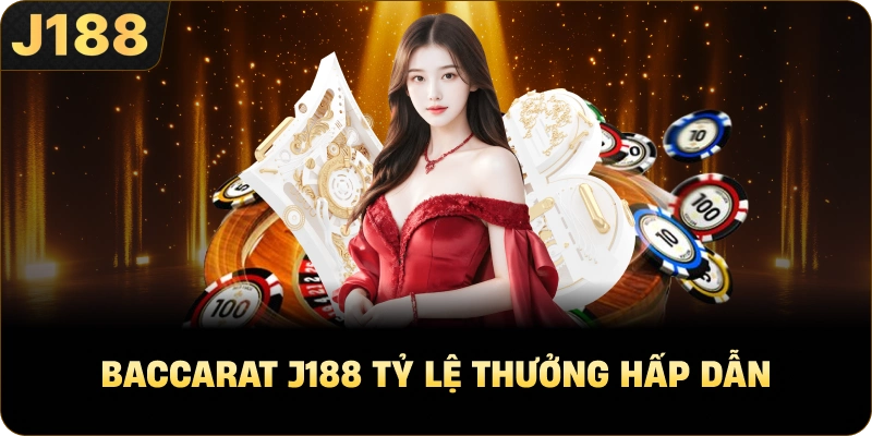 Baccarat J188 tỷ lệ thưởng hấp dẫn
