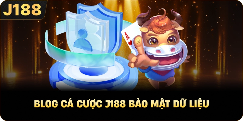 BLog cá cược J188 bảo mật dữ liệu