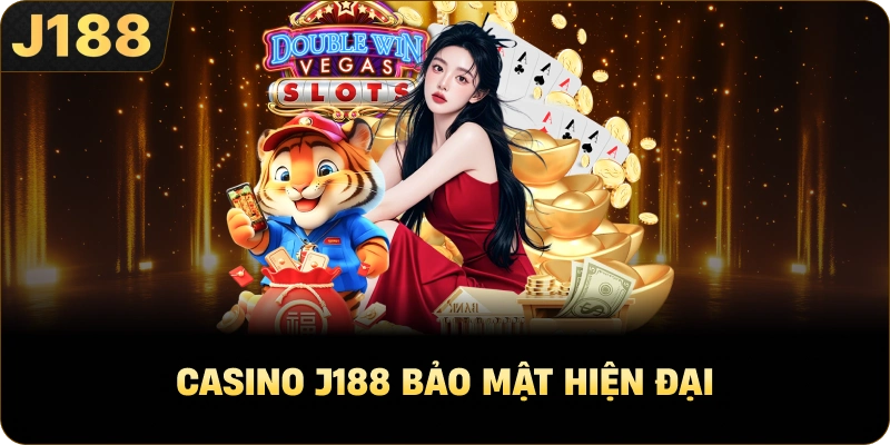 Casino J188 bảo mật hiện đại