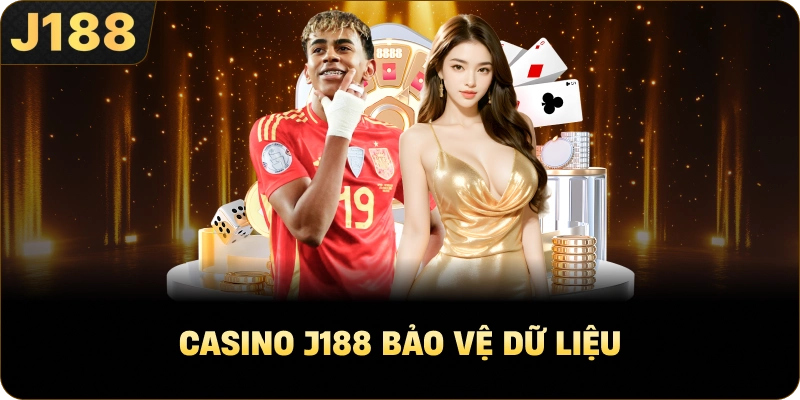 Casino J188 bảo vệ dữ liệu
