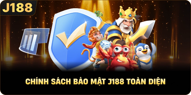 Chính Sách Bảo Mật J188 toàn diện