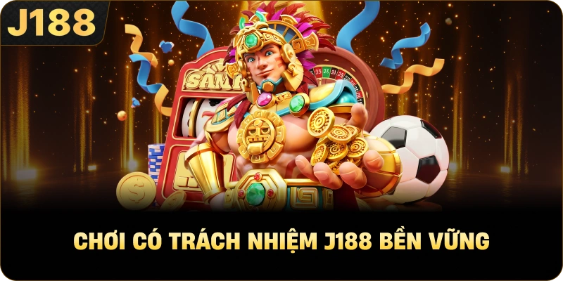 Chơi Có Trách Nhiệm J188 bền vững