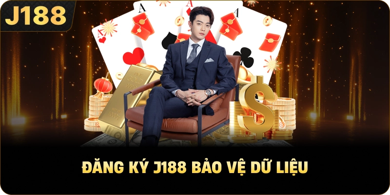 Đăng ký J188 bảo vệ dữ liệu