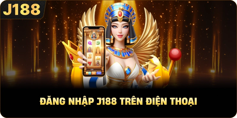 Đăng nhập J188 trên điện thoại