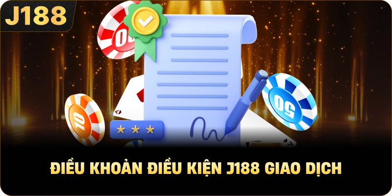 Điều Khoản Điều Kiện J188 giao dịch