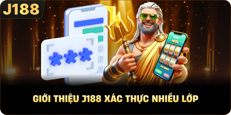 Giới Thiệu J188 xác thực nhiều lớp