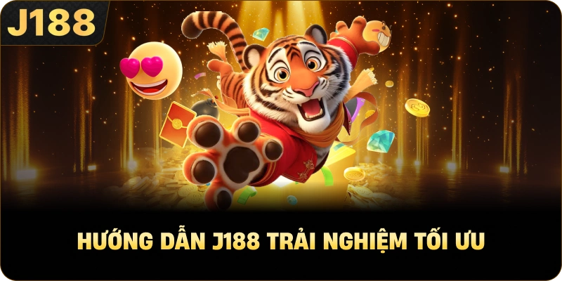 Hướng Dẫn J188 trải nghiệm tối ưu