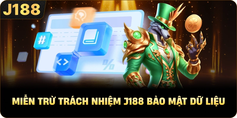 Miễn Trừ Trách Nhiệm J188 bảo mật dữ liệu