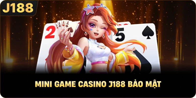 Mini game casino J188 bảo mật