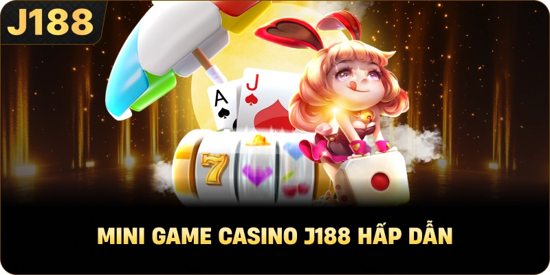 Mini game casino J188 hấp dẫn
