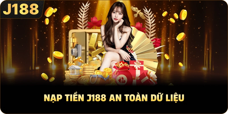 Nạp tiền J188 an toàn dữ liệu