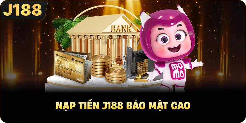 Nạp tiền J188 bảo mật cao