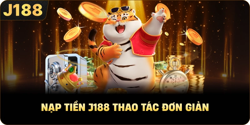 Nạp tiền J188 thao tác đơn giản