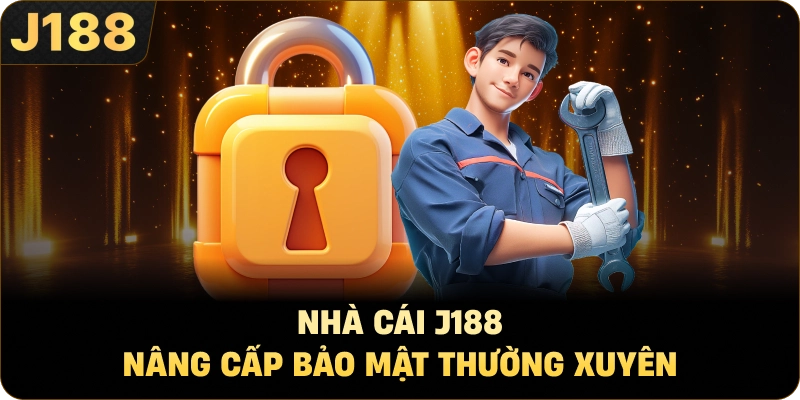 Nhà cái J188 nâng cấp bảo mật thường xuyên