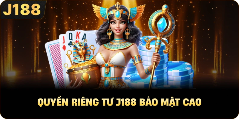 Quyền Riêng Tư J188 bảo mật cao