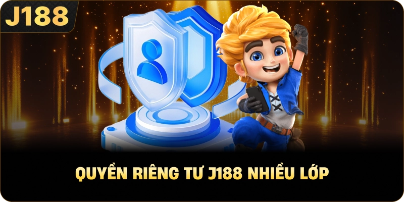 Quyền Riêng Tư J188 nhiều lớp