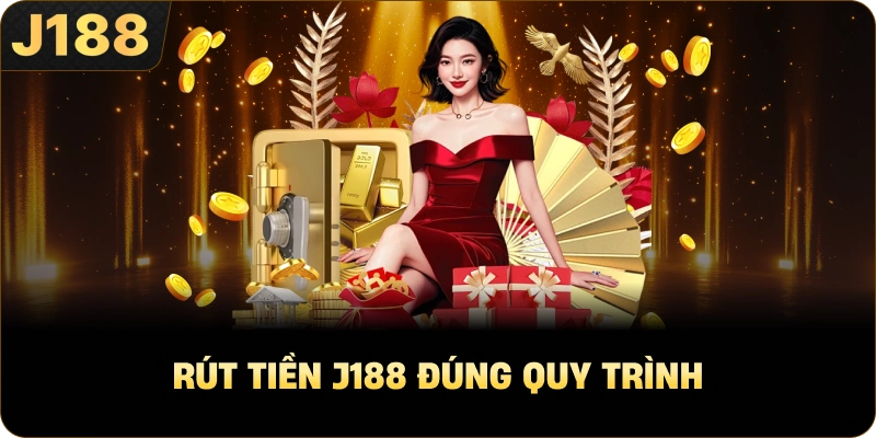 Rút tiền J188 đúng quy trình