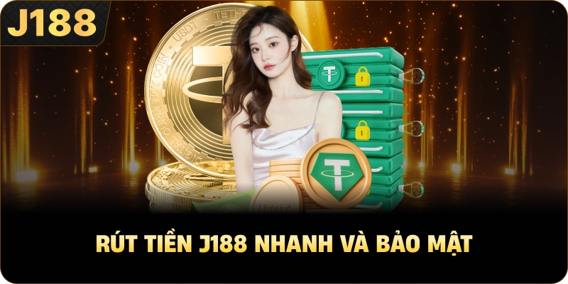 Rút tiền J188 nhanh và bảo mật