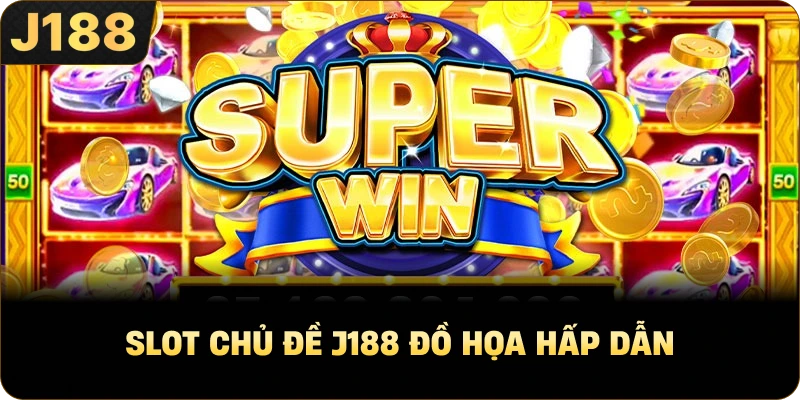 Slot chủ đề J188 đồ họa hấp dẫn