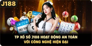TP Xổ Số J188 Hoạt Động An Toàn Với Công Nghệ Hiện Đại