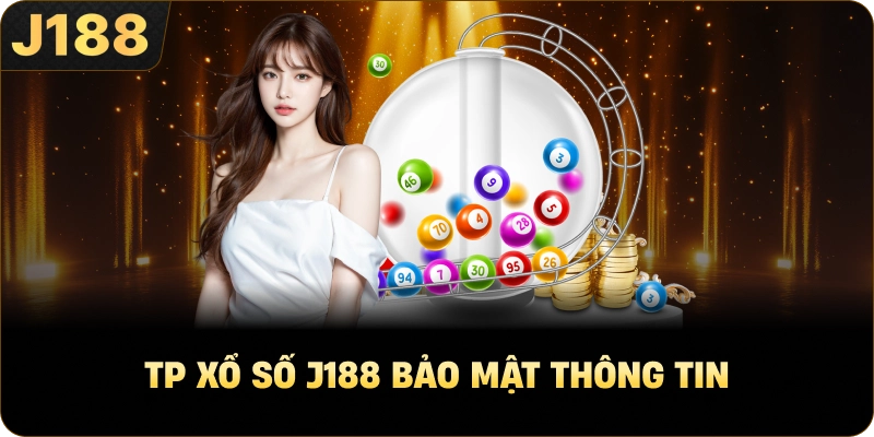 TP Xổ Số J188 bảo mật thông tin