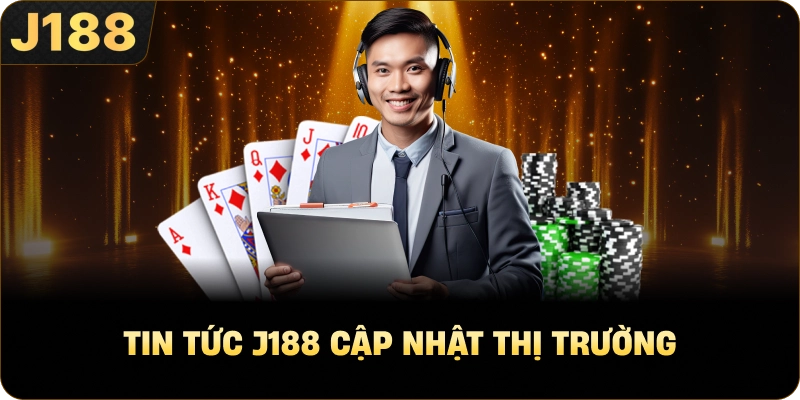 Tin Tức J188 cập nhật thị trường